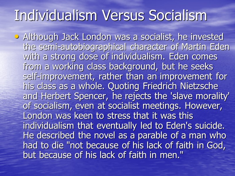 Individualism Versus Socialism Although Jack London was a socialist, he invested the semi-autobiographical character